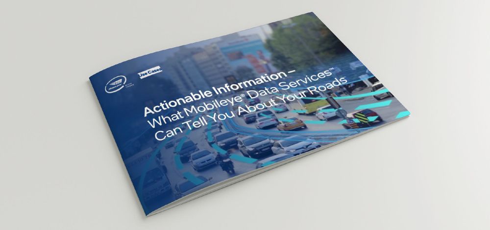 Actionable Information – What Mobileye Data Services Can Tell You About Your Roads